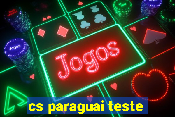 cs paraguai teste